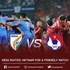 印度邀请越南国足进行友谊赛