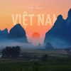 视频观看量数十亿的Youtube博主推出推广越南风土人情的音乐短片