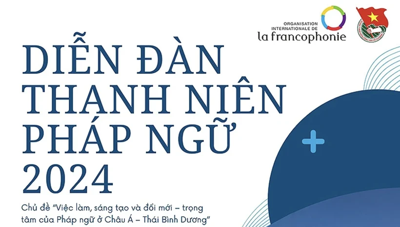 2024 Asia-Pacific Francophone Youth Forum is set to take centre stage in Hanoi from September 11-13 (Photo: VietnamPlus)